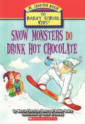 Snow Monsters Do Drink Hot Chocolate/Snow Monsters Do Drink Hot Chocolate (The Bailey S@The Bailey School Kids Junior Chapter Book 9
